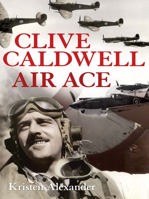 Title details for Clive Caldwell, Air Ace by Kristen Alexander - Available